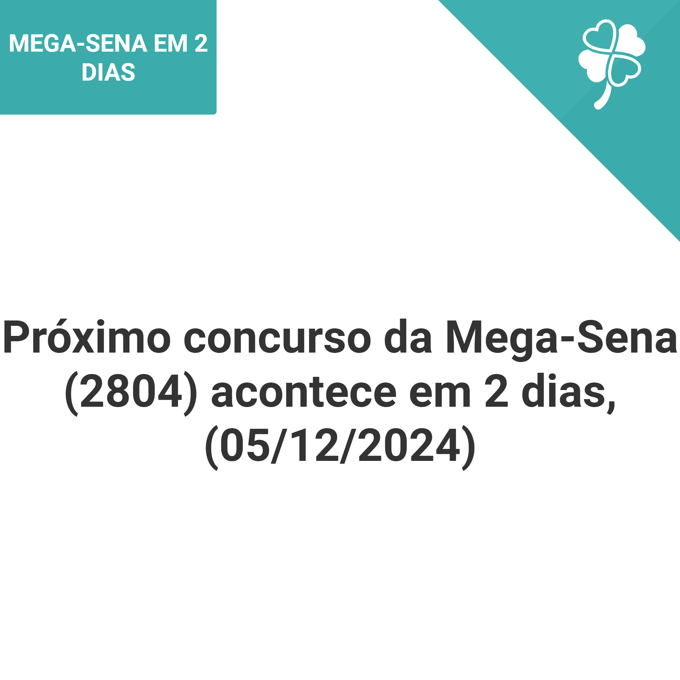 Próximo concurso da Mega-Sena (2804)  acontece em 2 dias, (05/12/2024)