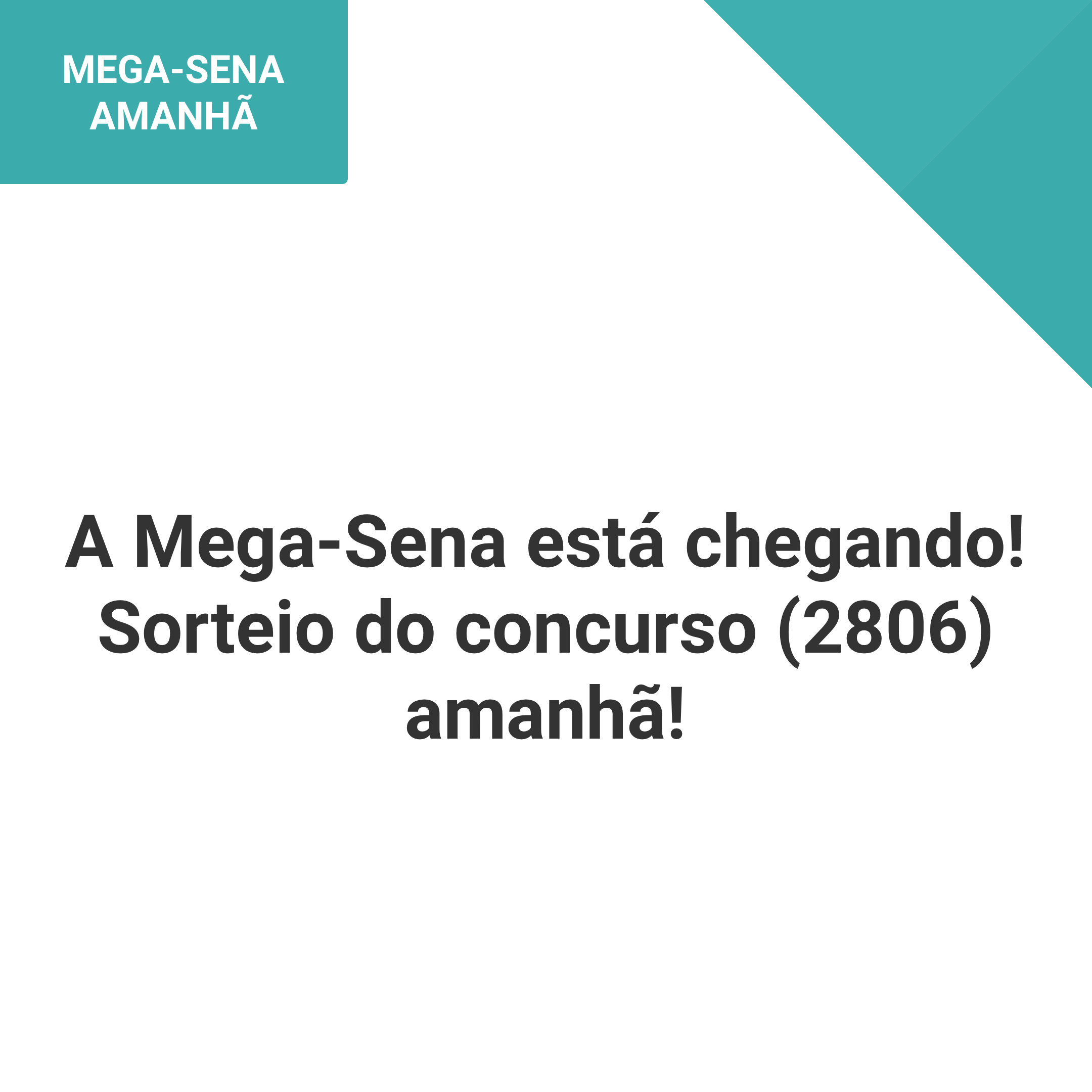 A Mega-Sena está chegando! Sorteio do concurso (2806) amanhã!