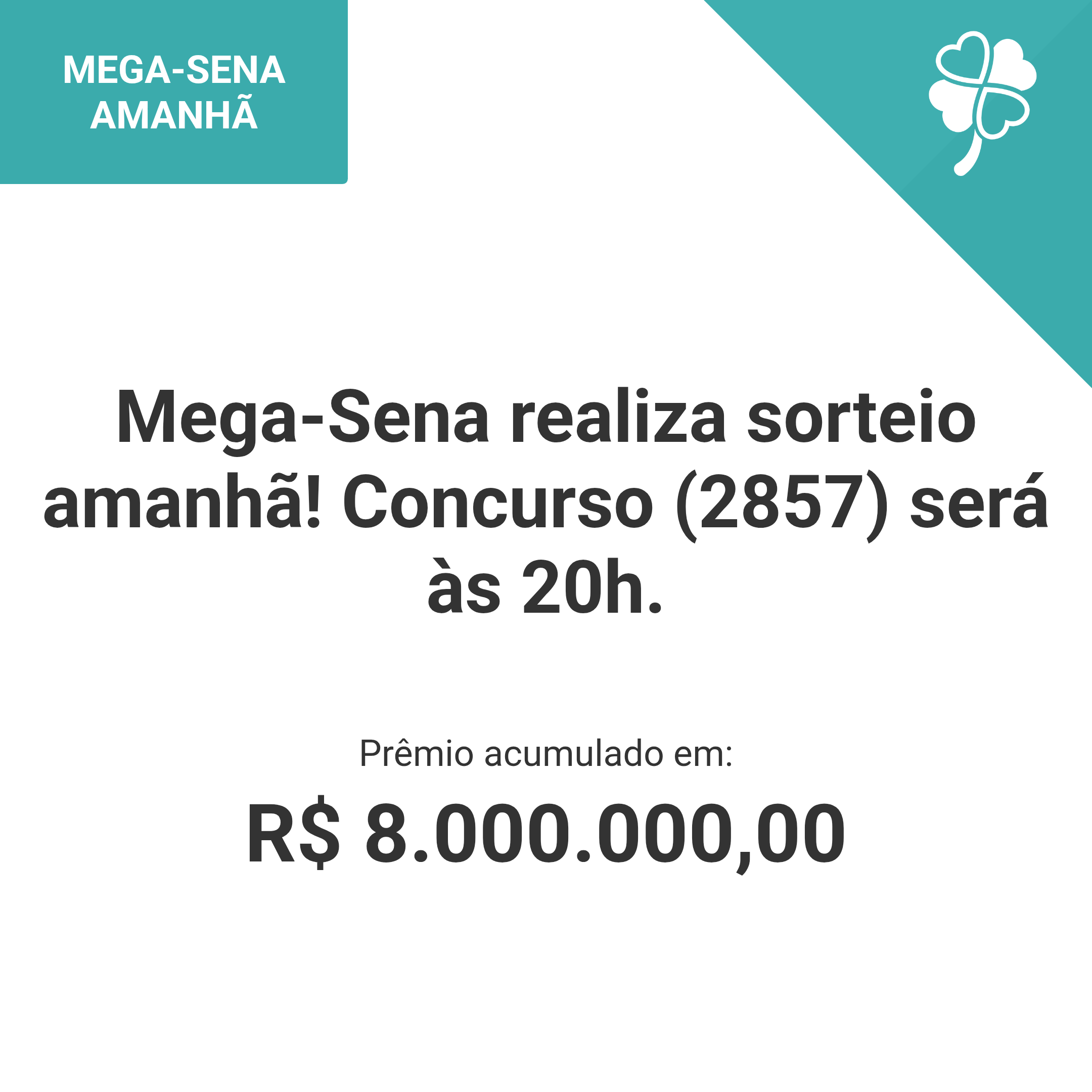 Mega-Sena realiza sorteio amanhã! Concurso (2857) será às 20h.
