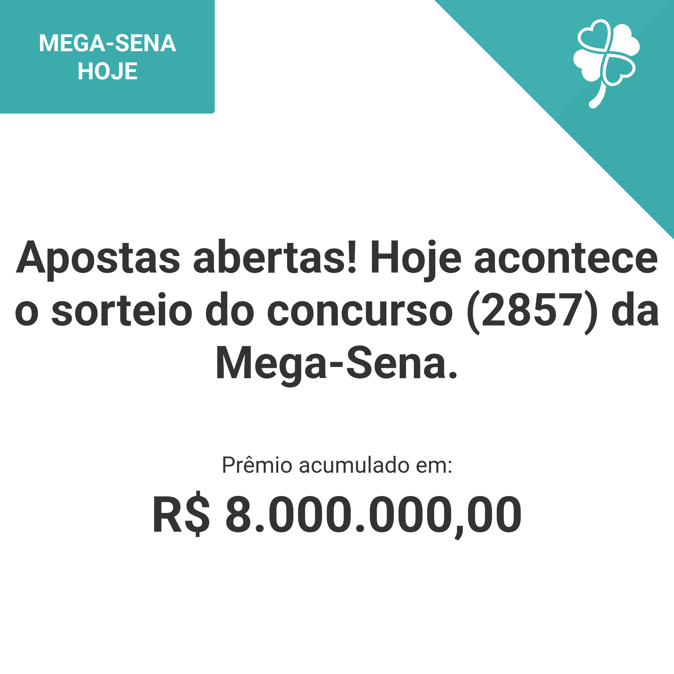 Apostas abertas! Hoje acontece o sorteio do concurso (2857) da Mega-Sena.