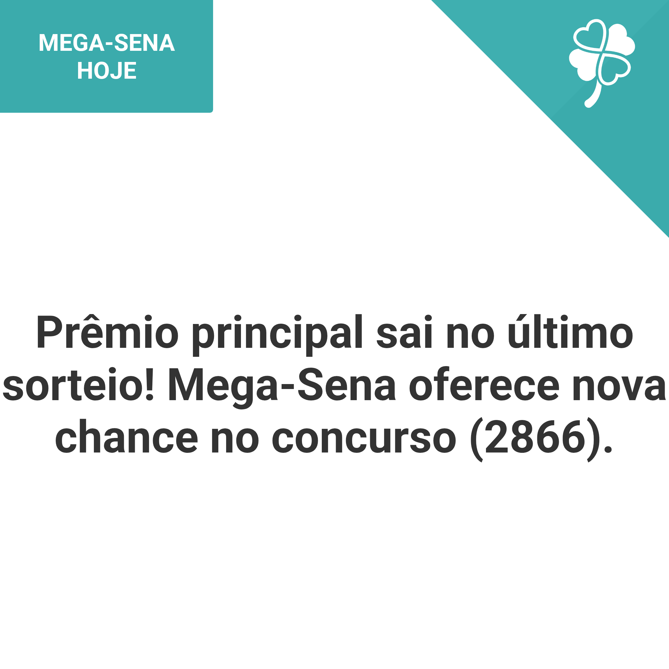 Prêmio principal sai no último sorteio! Mega-Sena oferece nova chance no concurso (2866).