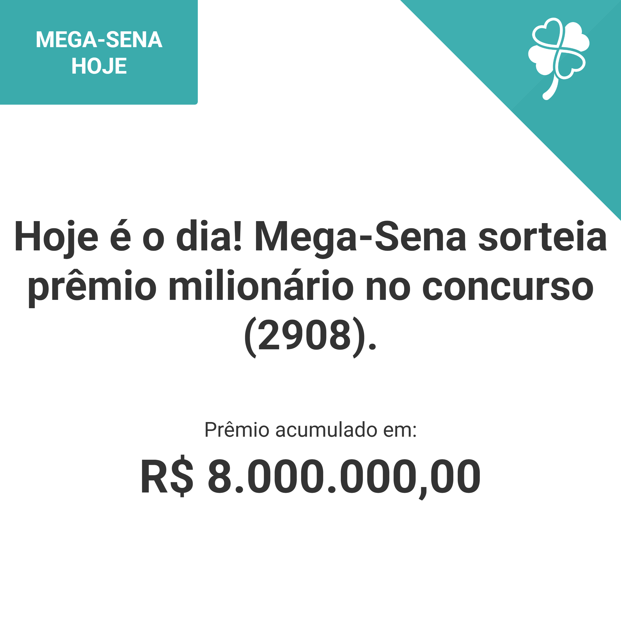 Hoje é o dia! Mega-Sena sorteia prêmio milionário no concurso (2908).