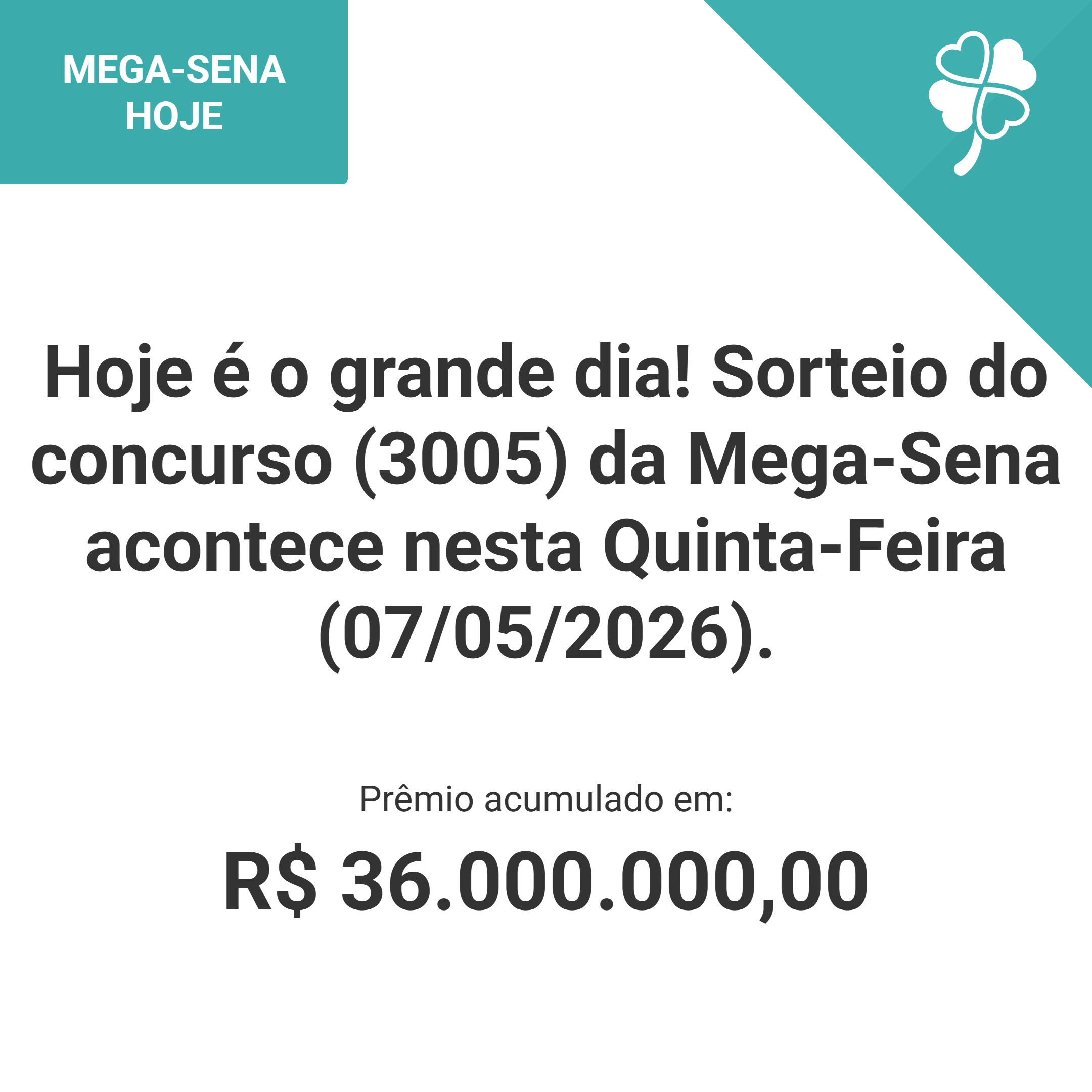 Hoje é o grande dia! Sorteio do concurso (3005) da Mega-Sena acontece nesta Quinta-Feira (07/05/2026).